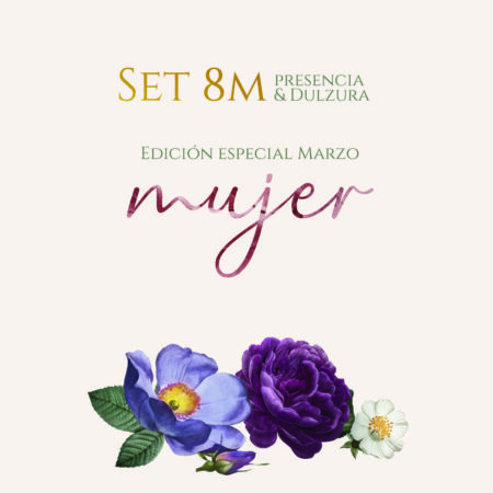 Set 8M: Presencia y dulzura